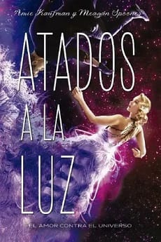 Atados a la luz (Atados #3) – Amie Kaufman, Meagan Spooner