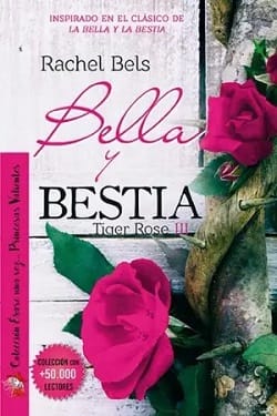 Bella y Bestia (Tiger Roses #3) – Rachel Bels