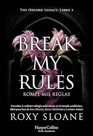Break my rules: Rompe mis reglas (The Oxford Legacy 2)