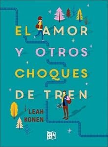el amor y otros choques de tren leah konen