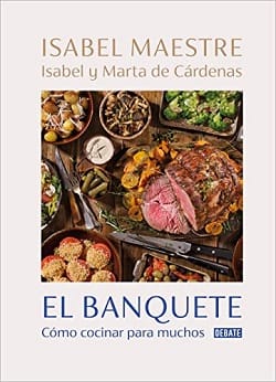 El banquete: Cómo cocinar para muchos – Isabel Maestre