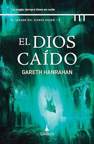 El dios caído (El legado del hierro negro 3)