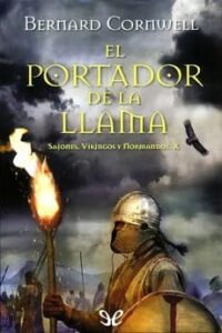 el portador de la llama sajones vikingos y normandos 10 bernard cornwell