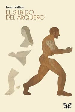 El silbido del arquero – Irene Vallejo