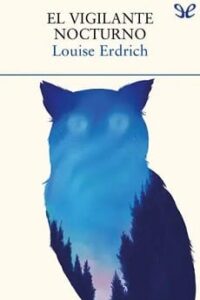 el vigilante nocturno louise erdrich