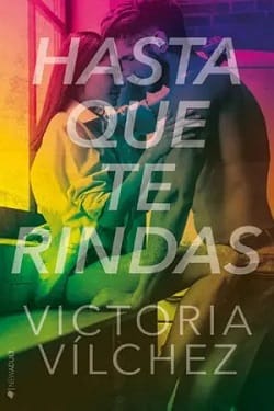 Hasta que te rindas – Victoria Vílchez [ePub Gratis]