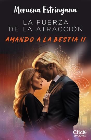 La fuerza de la atracción (Amando a la bestia 2)