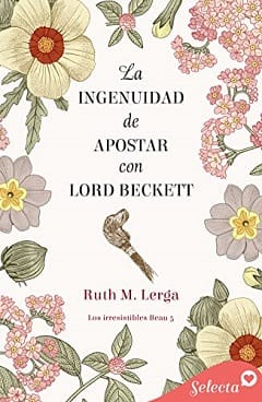 La ingenuidad de apostar con Lord Beckett (Los irresistibles Beau #5) – Ruth M. Lerga