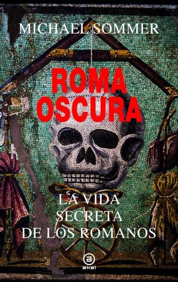 Roma oscura. La vida secreta de los romanos