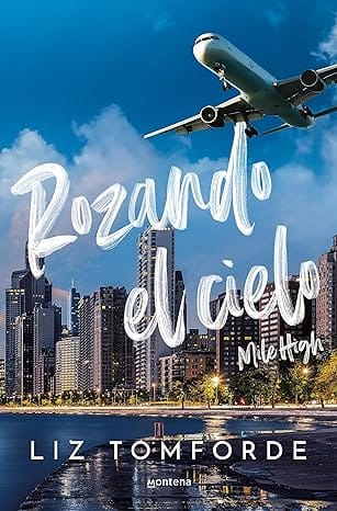 Rozando el cielo. Mile High (La ciudad de los vientos 1)