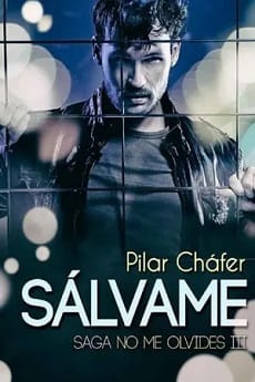 Sálvame (No me olvides #3) – Pilar Cháfer Guillén