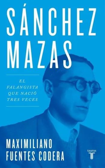 Sánchez Mazas: El falangista que nació tres veces