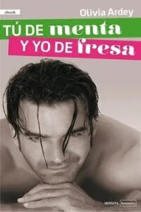 tu de menta y yo de fresa olivia ardey