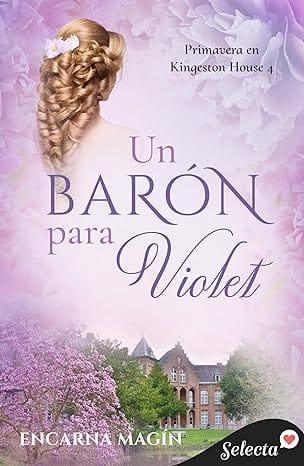 Un barón para Violet (Primavera en Kingeston House 4)