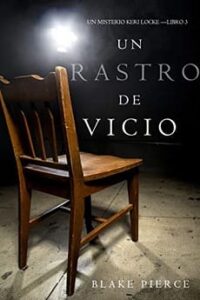 un rastro de vicio un misterio keri locke 3 blake pierce